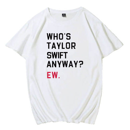 Who’s Taylor Swift Anyway? T-Shirt